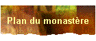Plan du monastre